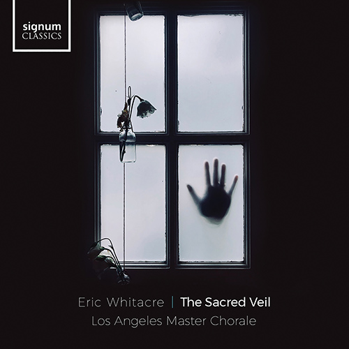 WHITACRE, E.: Sacred Veil (The) (Los Angeles Master Chorale, J. Zeigler, L. Edwards, E. Whitacre)