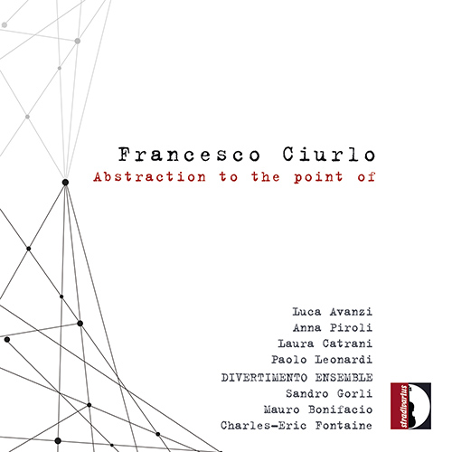 CIURLO, F.: Abstraction to the point of • Lebos Lobos • Greylands • Arie di troposfera (Catrani, Piroli, Leonardi, Avanzi, Divertimento Ensemble)