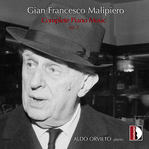 MALIPIERO, G.F.: Complete Piano Music, Vol. 3 (Orvieto)