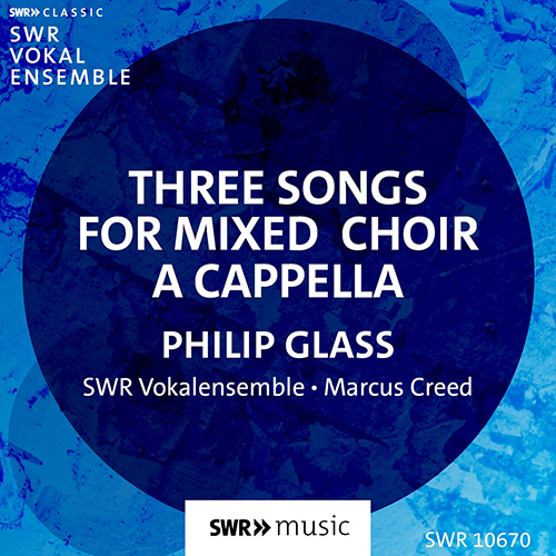 GLASS, P.: 3 Songs (South West German Radio Vocal Ensemble, Creed)