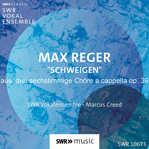 REGER, M.: Schweigen, Op. 39, No. 1 (South West German Radio Vocal Ensemble, M. Creed)