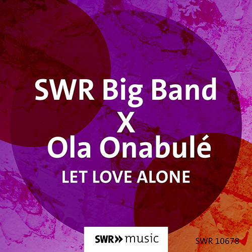 ONABULÉ, Ola / SWR BIG BAND: Let Love Alone