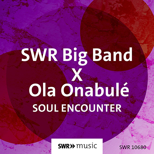 ONABULÉ, Ola • SWR BIG BAND: Soul Encounter