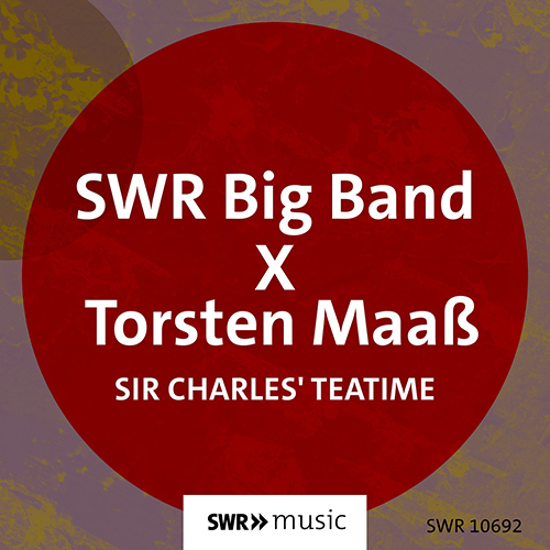 MAAß, Torsten / SWR BIG BAND: Sir Charles’ Teatime