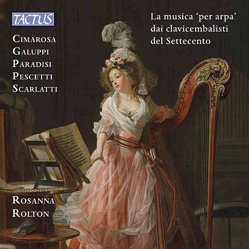 The Harp Music by the Harpsichordists of the 18th Century – CIMAROSA, D. • GALUPPI, B. • SCARLATTI, D.