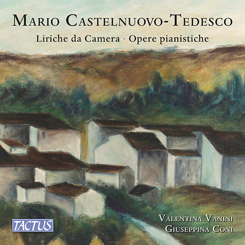 CASTELNUOVO-TEDESCO, M.: Vocal Music and Piano Works