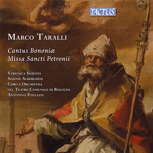 TARALLI, M.: Cantus Bononiae – Missa Sancti Petroni (Simeoni, Alberghini, Bologna Teatro Comunale Chorus and Orchestra, Fogliani)