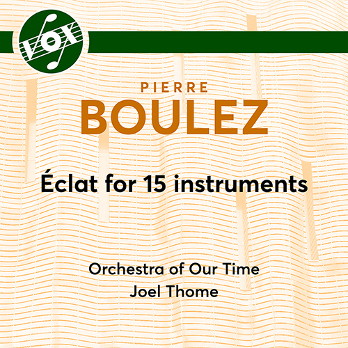 BOULEZ, P.: Éclat (Orchestra of Our Time, Thome)