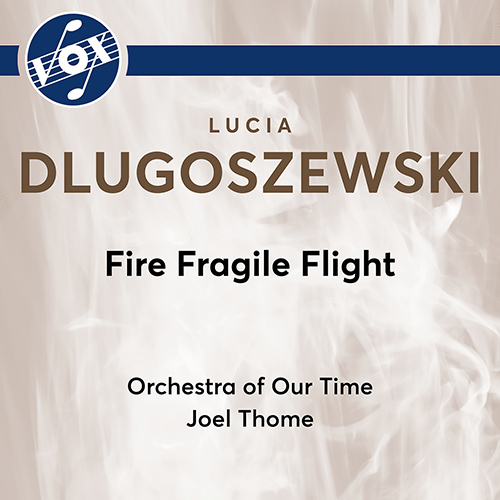 DŁUGOSZEWSKI, L.: Fire Fragile Flight (Orchestra of Our Time, Thome)