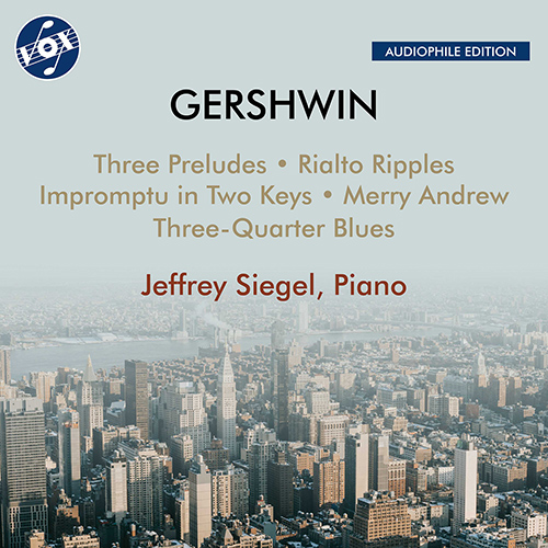 GERSHWIN, G.: Piano Works – 3 Preludes • Rialto Ripples • Impromptu in 2 Keys • Merry Andrew •  Three-Quarter Blues, ‘Irish Waltz’ (J. Siegel)