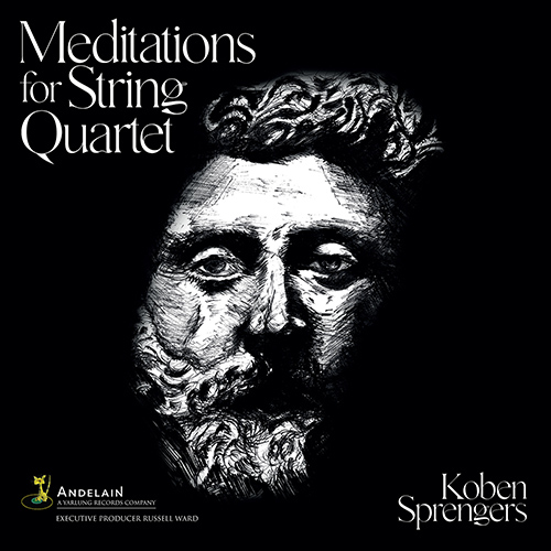SPRENGERS, K.: Meditations for String Quartet (after M. Aurelius) (Attiyeh, Foster, Ma'at Ensemble, Schmidt, Sprengers)