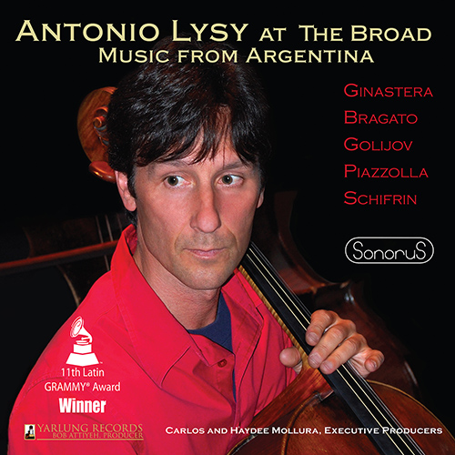 Cello Recital: Lysy, Antonio – GINASTERA, A. / BRAGATO, J. / GOLIJOV, O. / PIAZZOLLA, A. (Antonio Lysy at the Broad: Music from Argentina)