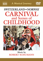 MUSICAL JOURNEY (A) - SCHUMANN, R.: Carnaval / Scenes of Childhood (with scenery and sights from Switzerland and Norway) (NTSC)