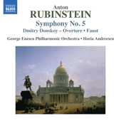 RUBINSTEIN, A.: Symphony No. 5 / Dmitry Donskoy Overture / Faust (George Enescu Philharmonic, Andreescu)