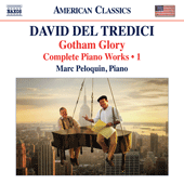 David DEL TREDICI Gotham Glory: Complete Piano Works, Vol. 1
