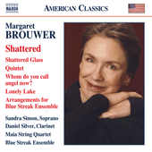 BROUWER, M.: Chamber Music - Shattered Glass / Lonely Lake / Clarinet Quintet (Shattered) (Blue Streak Ensemble, Maia String Quartet)