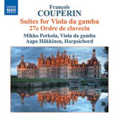 COUPERIN Suites for Viola da gamba, 27e Ordre de clavecin (Perkola, Häkkinen)