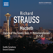R. STRAUSS Macbeth, Dance of the Seven Veils, Metamorphosen (Seattle Symphony, Schwarz)