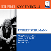 Idil Biret Solo Edition,  Vol. 4 – Robert SCHUMANN Abegg Variations, Sonata No. 2, Fantasie Op. 17,  Toccata Op. 7