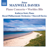 MAXWELL DAVIES Piano Concerto, Worldes Blis (Stott, Royal PO, Maxwell Davies)