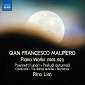 MALIPIERO, G.F.: Piano Works (1909-1921) - Poemetti lunari / Preludi autunnali / Cavalcate / 3 Danze Antiche / Risonanze
