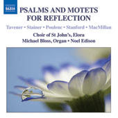 Choral Concert: Choir of St. John's, Elora - TAVENER, J. / STAINER, J. POULENC, F. / STANFORD, C.V. (Psalms and Motets for Reflection)