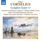 CORNELIUS, P.: Lieder (Complete), Vol. 3 (Landshamer, M. Schäfer, Begemann, Hausmann, Veit)