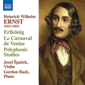 ERNST, H.W.: Violin Music - Erlkonig / Le Carnaval de Venise / Polyphonic Studies (Spacek, Back)
