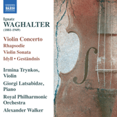 WAGHALTER Violin Concerto, Rhapsodie, Violin Sonata (Trynkos, Latsabidze, Royal Philharmonic, A. Walker)