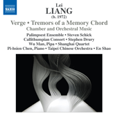 LIANG, Lei: Verge / Tremors of a Memory Chord / Aural Hypothesis / Five Seasons (Palimpsest Ensemble, Callithumpian Consort, Wu Man, Pi-hsien Chen)