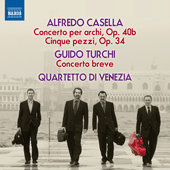 CASELLA, A.: Concerto, Op. 40 / 5 Pieces, Op. 34  / TURCHI, G.: Concerto breve (Quartetto d'Archi di Venezia)