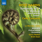 HARRIS, Ross: Symphony No. 4, "To the memory of Mahinārangi Tocker" / Cello Concerto (Li-wei Qin, Auckland Philharmonia, G. Walker, Dean)