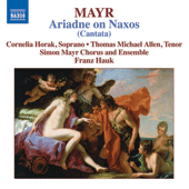 MAYR Ariadne on Naxos (Cantata) (Horak, T.M. Allen, Simon Mayr Chorus and Ensemble, Hauk)
