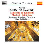 MONTSALVATGE, X.: Sinfonía de Rèquiem / Manfred / Bric-à-brac (Barcelona Symphony and Catalonia National Orchestra, Pérez)