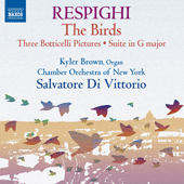 RESPIGHI, O.: Gli uccelli (The Birds) / Trittico botticelliano / Suite in G Major (K. Brown, Chamber Orchestra of New York, Di Vittorio)