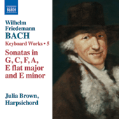 BACH, W.F.: Keyboard Works, Vol. 5 - Keyboard Sonatas, Fk. 6a, 7, 8, 200, 201 and 204 (J. Brown)