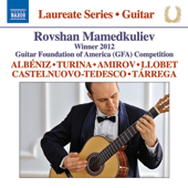 Guitar Recital: Mamedkuliev, Rovshan - ALBENIZ, I. / TURINA, J. / AMIROV, F. / LLOBET SOLES, M. / CASTELNUOVO-TEDESCO, M. / TARREGA, F.