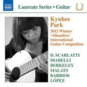 Guitar Recital: Park, Kyuhee - SCARLATTI, D. / DIABELLI, A. / BERKELEY, L. / MALATS, J. / BARRIOS MANGORÉ, A. / LÓPEZ LÓPEZ, J.M.