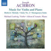 ACHRON, J.: Violin and Piano Music - Hebrew Melody / Suite No. 1 en style ancient / Stempenyu Suite