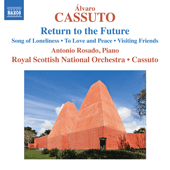 CASSUTO, Á.: Return to the Future / Song of Loneliness / To Love and Peace / Visiting Friends (Rosado, Royal Scottish National Orchestra, Cassuto)