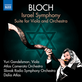 BLOCH, E.: Israel / Suite for Viola and Orchestra (Gandelsman, Atlas Camerata Orchestra, Slovak Radio Symphony, Atlas)