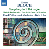 Ernest BLOCH (1880–1959) / Symphony in E flat major / Macbeth – Two Interludes / Three Jewish Poems / In Memoriam