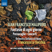 MALIPIERO, G.F.: Fantasie di ogni giorno / Passacaglie / Concerti (Rome Symphony, La Vecchia)