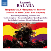 BALADA, L.: Symphony No. 6 / Concerto for 3 Cellos and Orchestra / Steel Symphony