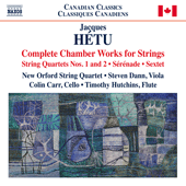 HÉTU, J.: Chamber Works for Strings (Complete) (New Orford String Quartet, Dann, C. Carr, Hutchins)