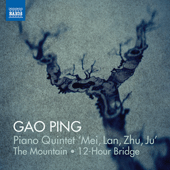 GAO, Ping: Piano Quintet, "Mei,   Lan, Zhu, Ju" / The Mountain / 12-Hour Bridge (Gao Ping, Kreisler String   Quartet, Brönnimann, J.-P. Vivier, Conter)