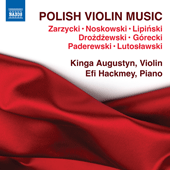 Violin Recital: Augustyn, Kinga - ZARZYCKI, A. / NOSKOWSKI, Z. / LIPINSKI, K. / DROZDZEWSKI, P. / GORECKI, H. (Polish Violin Music)