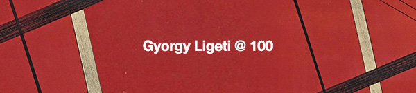 Gyorgy Ligeti @ 100
