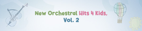 New Orchestral Hits 4 Kids, Vol. 2