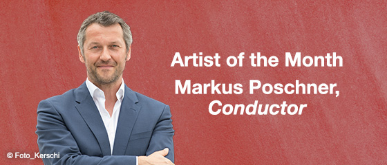 Artist of the Month &ndash; Markus Poschner, Conductor